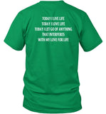 Hidden Today I Live Life Today I Love Life Today I Let Go Of Anything That Interferes With My Love For Life Shirt