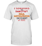 I Survived The Danotwt Paul Impersonator Incident Of 2022 Tee