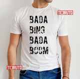 Black Text Bada Bing Bada Boom Unisex T-Shirt