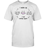 I Wake Up I Say Ohh Ahhh Still So Eepy Sleepy I Fall Asleep Again I Have Funky Wunky Little Dreams Tee