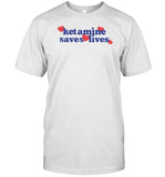 Ketamine Saves Lives T-Shirt