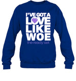 I've Got A Love Like Woe Crewneck Sweatshirt