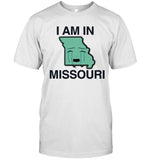 I Am in Missouri Shirt