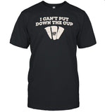 I Cant Put Down The Cup Tee