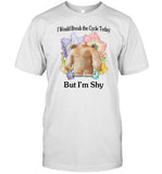 I Would Break The Cycle Today But I'm Shy T-Shirt, Hoodie, Tank Top, Sweater And Long Sleeve T-Shirt-Unisex T-Shirt