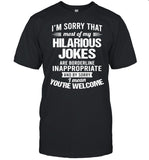 I’m Sorry That Most Of My Hilarious Jokes Are Borderline Inappropriate shirt