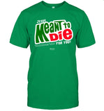 Kerusso Christian Jesus Meant To Die For You New T-Shirt