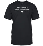 Hugh Mccoy Make Trudeau A Drama Teacher Again Tee