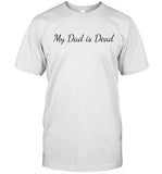 Kevin Flynn My Dad is Dead T-Shirt