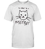 I'd Rather Be A Pussyboy Cat