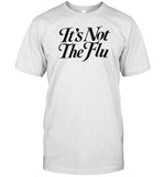 Kadamssl It's Not The Flu Shirt