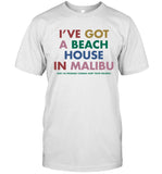 I've Got A Beach House In Malibu Shirt