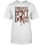 Emmanuel Don't Do It Shirt