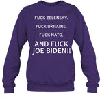 Fuck Zelensky Fuck Ukraine Fuck Nato And Fuck Joe Biden Sweatshirt