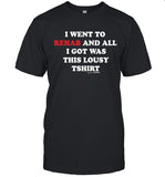 G59 IWENTTOREHABANDALLIGOTWASTHISLOUSY TEE