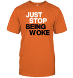 Just Stop Being Woke Shirt_1