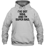 I've Got Soul And I'm Super Bad Mr. Dynamite James Brown Hoodie