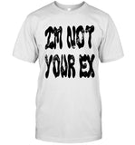 Iconic Legacy Im Not Your Ex T-Shirt
