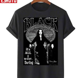 Black It's All I Wear Morticia Addams Unisex T-Shirt