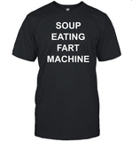 Limited Soup Eating Fart Machine Shirt
