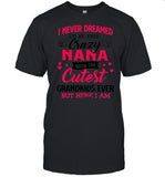 I Never Dreamed I’d Be This Crazy Nana With The Cutest Grandkids Ever But Here I Am shirt_2