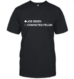 Joe Biden Convicted Felon T-Shirt Limited