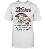 99% OF A THILD'S AWESOMENESS COMES FROM THEIR GRANDMAS JUST SAYING