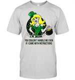 I'm Irish You Couldn't Handle Me Even If I Came With Instruction shirt