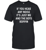 If You Hear Any Noise It's Just Me And The Boys Boppin Vintage Shirts