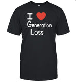 I Love Generation Loss T-shirt