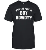 Creem Shop Who The F is Boy Howdy Shirt