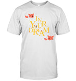 In Your Dream T-Shirt