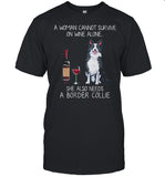 A Woman Cannot Survive On Wine Alone She Also Needs A Border Collie shirt_1