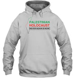 Israel Now Palestinian Holocaust Never Again Is Now Hoodie