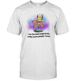 I Am The Least Judgmental Unlike Some People I Know New Shirt