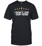 Jomboymedia I Don't Like Our Team Shirt