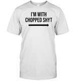 Jayteestees I'm With Chopped Shyt Shirt