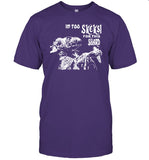 Im Too Skeksi For This Shard Tee