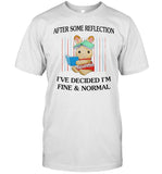 Jmcgg After Some Reflection I've Decided I'm Fine & Normal Shirt
