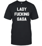 Lady Gaga T-Shirts Lady Fucking Gaga