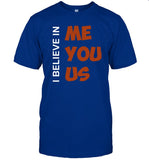 I Believe In Me You Us t-shirt, hoodie, tank top, sweater and long sleeve t-shirt