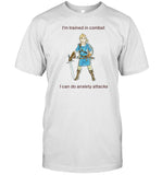 I'm Trained In Combat I Can Do Anxiety Attacks T-Shirt, Hoodie, Tank Top, Sweater And Long Sleeve T-Shirt-Unisex T-Shirt
