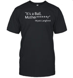It's A Ball, Motherfucker Wyatt Langford 2024 Limited Shirt