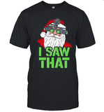 I saw that Santa Claus Christmas shirt