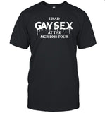 I had gay sex At The Macr 2022 Tour Shirt Tee