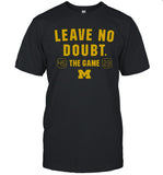 Limited Michigan Wolverines Leave No Doubt The Game Shirt