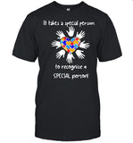 It Takes A Special Person To Recognize A Special Person shirt