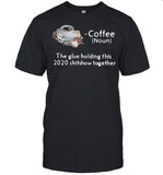 Coffee The Glue Holding This Shitshow Together shirt