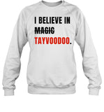 I Believe In Tayvoodoo Sweatshirt