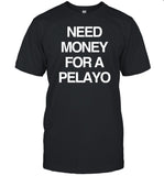 Isaac Pelayo Need Money For A Pelayo Shirt